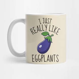 I Just Really Like Eggplants Funny Mug